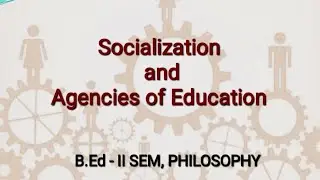 Socialization and Agencies of Education