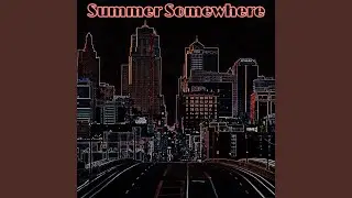 SUMMER SOMEWHERE