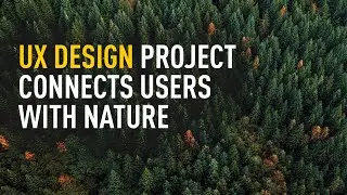 UX Design capstone project helps connect users with nature