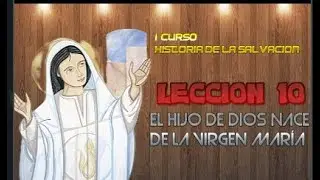 LECCIÓN 10.   El Hijo de Dios nace de la Virgen María 🎄👶🏻