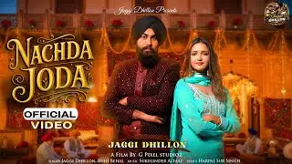 Jaggi Dhillon - Nachda Joda Official Video | Ruhi Behal | Sukhjinder Alfaaz | New Punjabi Songs 2026