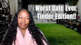Story Time: Worst Date Ever Tinder Edition | I went out with my Ex's Cousin!!!