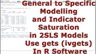 General to Specific Modelling & Indicator Saturation in 2SLS Models Use gets (ivgets) In R Software