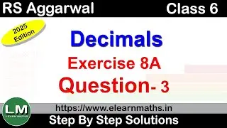 Decimals | Class 6 Exercise 8A Question 3 | RS Aggarwal | Learn Maths | New Edition