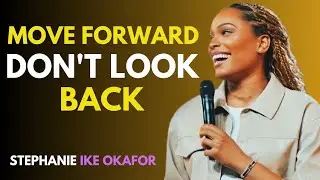 MOVE FORWARD DON'T LOOK BACK  || BEST MOTIOVATIONALSPEECH BY  STEPHANIE IKA OKAFOR