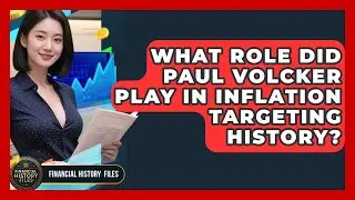 What Role Did Paul Volcker Play In Inflation Targeting History? - Financial History Files