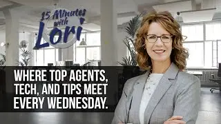 15 Minutes with Lori | Real Estate Tips, Tech & Top Agents Every Week!