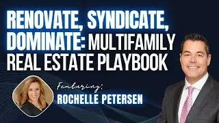 🏛️ Episode#150: Renovate, Syndicate, Dominate: Multifamily Real Estate Playbook - Rochelle Petersen