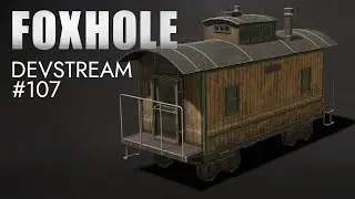 Foxhole Devstream #107 - Update 51 Preview | Fire Engines, Caboose, Facility Upgrades, and More!