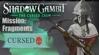 CURSED DIFFICULTY: Shadow Gambit: The Cursed Crew MISSION: Fragments