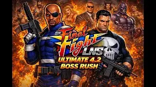 Final Fight LNS Ultimate 4.2 Boss Rush &ndash; Punisher & Nick Fury #FinalFight #FinalFightLNS