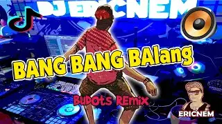 Tiktok Viral | BANG BANG BALANG | Dj Ericnem