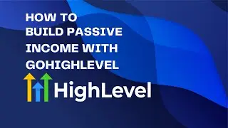 How To Build Passive Income With GoHighLevel Affiliate Program