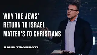 Amir Tsarfati: Why the Jews' Return to Israel Matter's to Christians