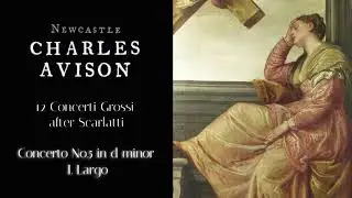Charles Avison: 12 Concerti Grossi after Scarlatti  |  Concerto No. 5 in D minor  |