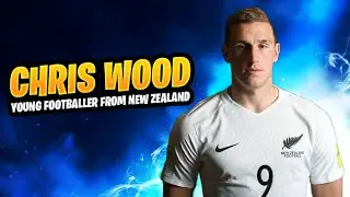 Chris Wood Highlights