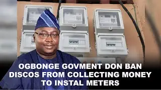 Ogbonge Govment Don Ban Discos From Collecting Money To Instal Meters