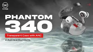 Wings Phantom 340 | Transparent Case with Active Noise Cancellation. #AsClearAsItGets