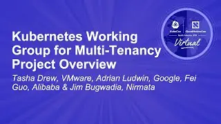 Kubernetes Working Group for Multi-Tenancy Project Overview - Tasha Drew