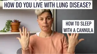 163 How do You Manage Life With Lung Disease? How to Sleep with a Cannula