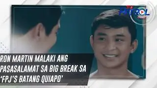 Ron Martin malaki ang pasasalamat sa big break sa &lsquo;FPJ&rsquo;s Batang Quiapo&rsquo; | TV Patrol