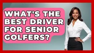 What's The Best Driver For Senior Golfers? - Your Golf Gear Insider