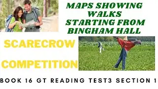 BOOK 16 TEST 3 SECTION 1 GT READING | MAPS SHOWING WALKS | SCARECROWS COMPETITION