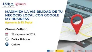 Webinar: Maximiza la visibilidad de tu negocio local con Google My Business