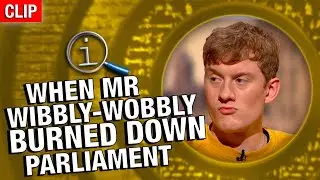 QI | When Mr Wibbly-Wobbly Burned Down Parliament