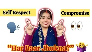 👉 Self-Respect vs Compromise 💁🏼&zwj;♀️| Kab Rukna Zaroori Hota Hai? 👀| Day 9✅ #dailyvlog #youtube 