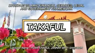 DPD50163 ISLAMIC FINANCIAL SERVICES, LEGAL AND GOVERNMENT FRAMEWORK - TAKAFUL