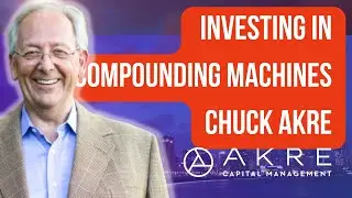 Chuck Akre - Investing In Compounding | Yearly Investor