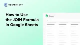 How to Use the JOIN Function: Join Cells in Google Sheets