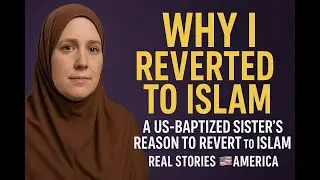 Why I reverted to Islam A US-baptized sister's reason to revert to Islam I Real Stories786 [America]