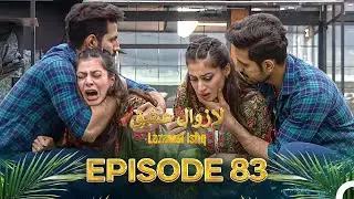 Lazawal Ishq - لازوال عشق | Episode 83