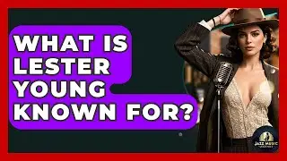 What Is Lester Young Known For? - Jazz Music Legends