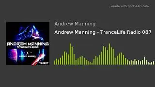 Andrew Manning - TranceLife Radio 087