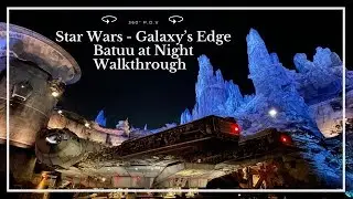 Star Wars: Galaxy&rsquo;s Edge Batuu at Night Walkthrough 360 POV