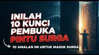 INILAH 10 KUNCI PEMBUKA PINTU SURGA dan 10 AMALAN INI UNTUK MASUK SURGA