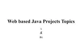 WEB BASED JAVA PROJECTS | WEB BASED JAVA THESIS | WEB BASED CODE JAVA PROJECTS