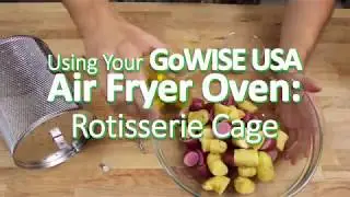 How to Use the Rotisserie Cage: GoWISE USA Air Fryer Oven