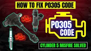 How to Fix P0305 Code &ndash; Cylinder 5 Misfire SOLVED!
