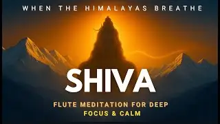Shiva&rsquo;s Breath | 30-Min Divine Flute Music for Deep Focus & Peace | Manifestation 