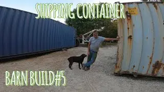 Shipping Container Barn Build #5