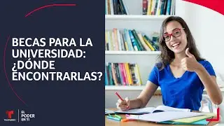Becas para la universidad: &iquest;d&oacute;nde encontrarlas?
