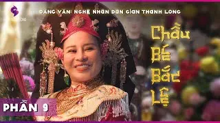 Thanh Long Hát Văn | Thanh Đồng Vũ Thị Hởi | Loan Giá Chùa Phúc Hậu - Chầu Bé Bắc Lệ - P9