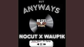 But ANYWAYS (feat. WAUP1K)