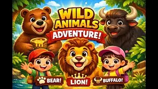🦁🐻🐃 Wild Animals for Kids | Bear, Lion & Buffalo Adventure | Learning Videos for Kids