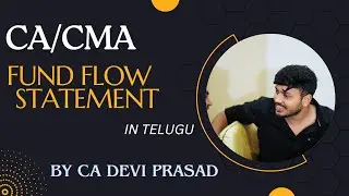 FUND FLOW STATEMENT IN TELUGU || CA/CMA || BY CA DEVI PRASAD || DEVANSH INSTITUTE ||