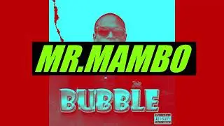 BUBBLE - MR.MAMBO (OFFICIAL AUDIO)